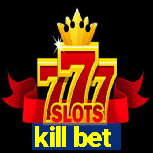 kill bet